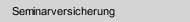 Seminarversicherung