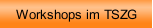 Workshops im TSZG